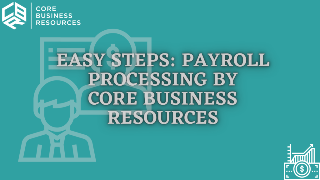 Easy-Steps-Payroll-Processing-By-Core-Business-Resources